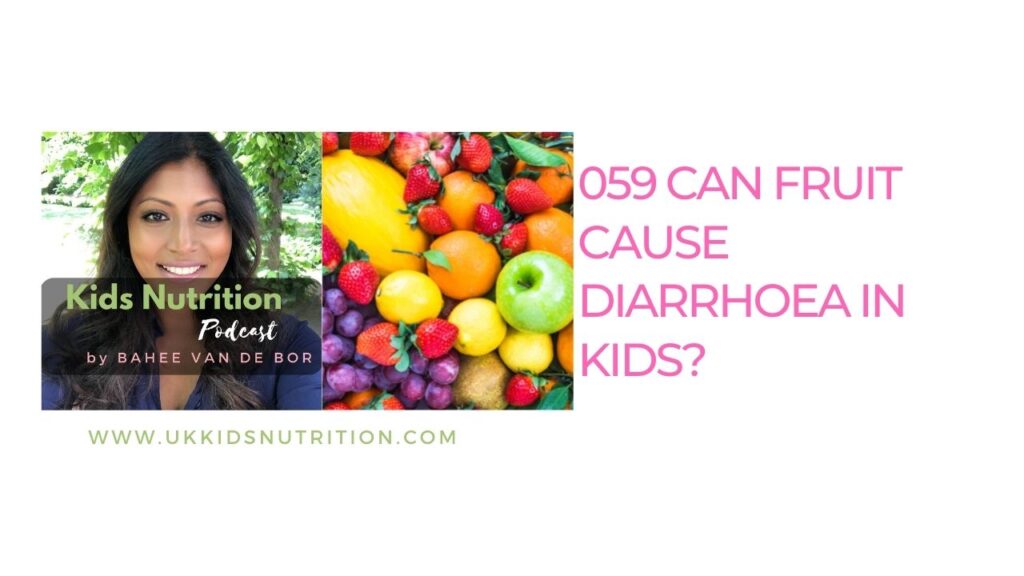 039 Can Fruit Cause Diarrhoea in Kids? Bahee Van de Bor