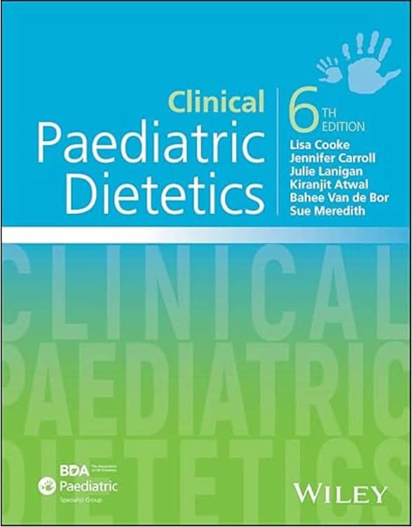 Clinical Paediatric Dietetics sixth edition, co-edited by Bahee Van de Bor